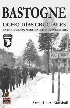 Bastogne : Ocho días cruciales | 9788412676365 | Marshall, Samuel L.A.