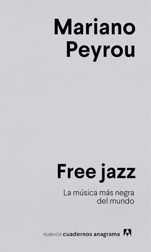 Free jazz : La música más negra del mundo | 9788433924278 | Peyrou, Mariano