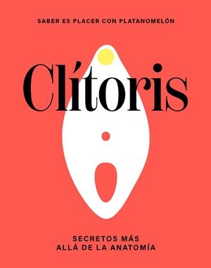 Clítoris : Secretos más allá de la anatomía | 9788419043290 | Platanomelón