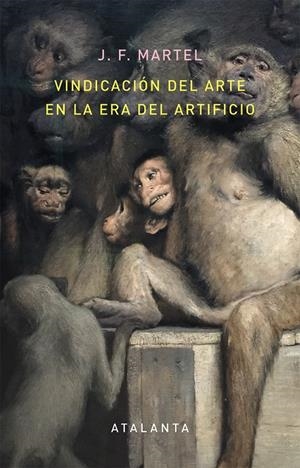 Vindicación del arte en la era del artificio | 9788494613616 | Martel, J.F.