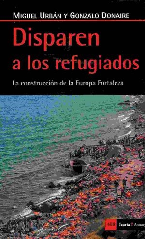 Disparen a los refugiados | 9788498887570 | Urbán Crespo, Miguel / Donaire Salido, Gonzalo