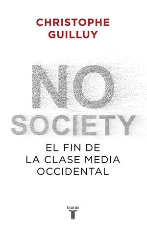 No society : El fin de la clase media occidental | 9788430622832 | Guilluy, Christophe