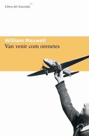 Van venir com orenetes | 9788493544874 | Maxwell, William