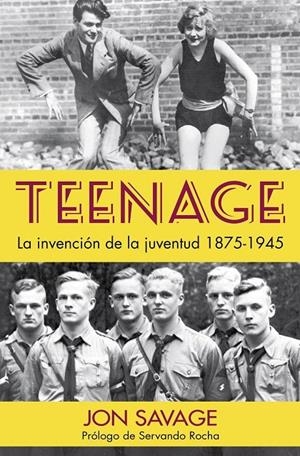 Teenage : La invención de la juventud, 1875-1945 | 9788494826566 | Savage, Jon
