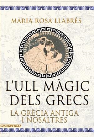 Ull màgic dels grecs, L' : La Grècia antiga i nosaltres | 9788418441806 | Llabrés, Maria Rosa