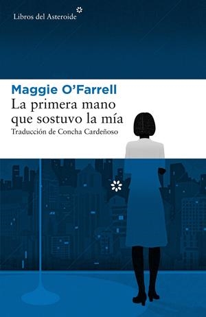 Primera mano que sostuvo la mía, La | 9788417007379 | O'Farrell, Maggie