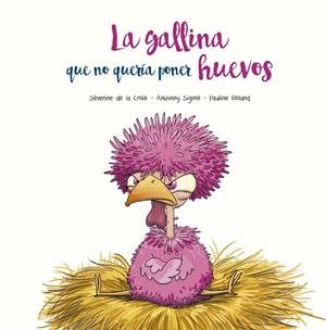 Gallina que no quería poner huevos, La | 9788491455394 | Croix, Séverine de la / Signol, Anthony