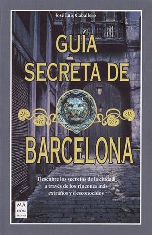 Guía secreta de Barcelona | 9788412004809 | Caballero, Jose Luis