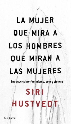 Mujer que mira a los hombres que miran a las mujeres, La | 9788432232244 | Hustvedt, Siri