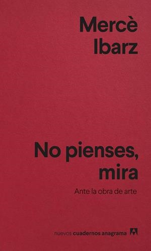 No pienses, mira : Ante la obra de arte | 9788433927088 | Ibarz, Mercè