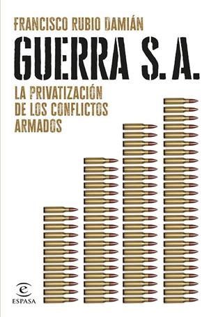 Guerra S.A. : La privatización de los conflictos armados | 9788467072563 | Rubio Damián, Francisco