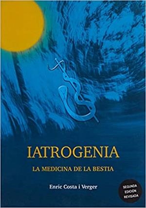 Iatrogenia : La medicina de la bestia | 9788494026485 | Costa i Verger , Enric