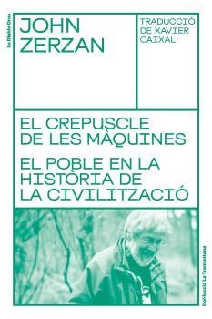 Crepuscle de les màquines, El : El poble en la història de la civilització | 9788494955662 | Zerzan, John