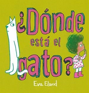¿Dónde está el gato? | 9788491457268 | Eland, Eva