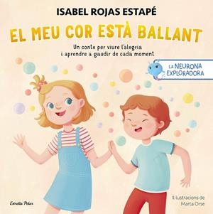 Neurona exploradora, La : El meu cor està ballant | 9788413899732 | Orse, Marta / Rojas Estapé, Isabel