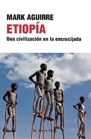 Etiopía : Una civilización en la encrucijada | 9788410328013 | Aguirre, Mark
