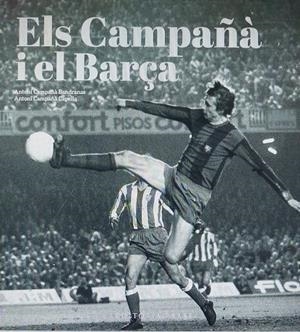 Campañà i el Barça, El : Més enllà del futbol (1935-2007) | 9788419007988 | Gonzàlez Vilalta, Arnau / Monné Campañá, Toni