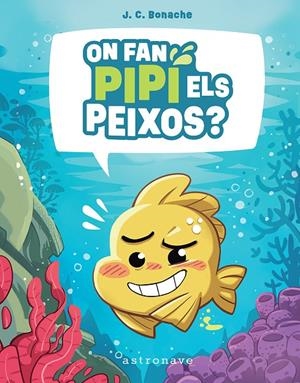 On fan pipi els peixos? | 9788467972047 | Bonache, Juan Carlos