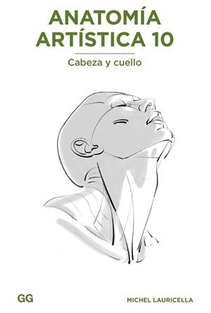 Anatomía artística 10 : Cabeza y cuello | 9788425235245 | Lauricella, Michel