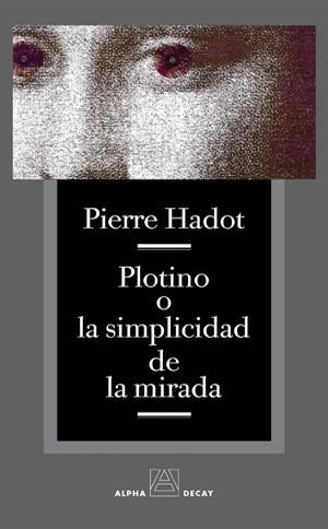 Plotino o la Simplicidad de la Mirada | 9788493333256 | Hadot, Pierre