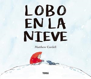 Lobo en la nieve | 9786075840093 | Cordell, Matthew
