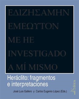 Heráclito : Fragmentos e interpretaciones | 9788488020406 | Heráclito / Gallero, José Luis / López Guarín, Carlos Eugenio (Eds.)