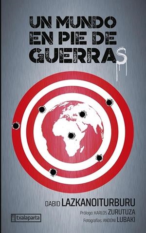 Mundo en pie de guerras, Un | 9788410246201 | Lazkanoiturburu Egaña, Dabid