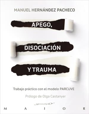 Apego, disociación y trauma : Trabajo práctico con el modelo Parcuve | 9788433031259 | Hernández Pacheco, Manuel