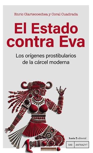Estado contra Eva, El : Los orígenes puteros del Estado moderno | 9788410328372 | Olartecoechea, Enric / Cuadrada, Coral