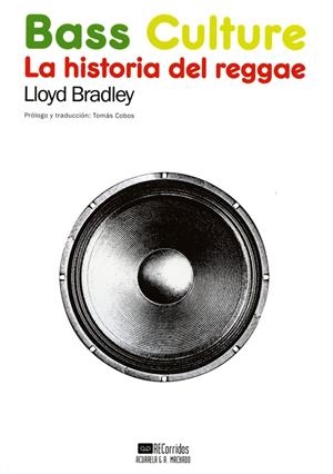 Bass Culture : La historia del reggae | 9788477742173 | Bradley, Lloyd
