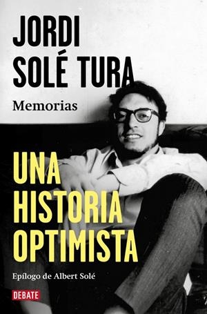 Historia optimista, Una | 9788410214644 | Solé Tura, Jordi