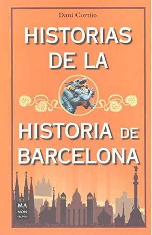 Historias de la historia de Barcelona | 9788494650482 | Cortijo Astudillo, Dani
