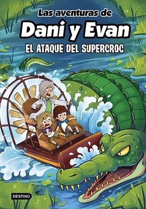 Aventuras de Dani y Evan 11, Las : El ataque del supercroc | 9788408297925 | Las aventuras de Dani y Evan