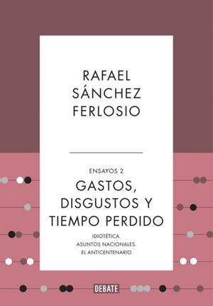 Ensayos 2 : Gastos, disgustos y tiempo perdido | 9788499925530 | Sánchez Ferlosio, Rafael