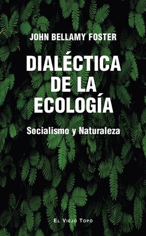 Dialéctica de la ecología : Socialismo y ecología | 9788410328464 | Foster, John Bellamy