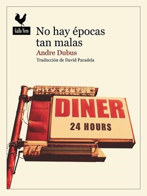 No hay épocas tan malas | 9788419168634 | Dubus, Andre