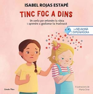 Neurona exploradora, La : Tinc foc a dins | 9791387519414 | Rojas Estapé, Isabel / Orse, Marta
