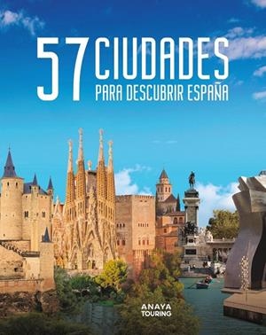 57 Ciudades para descubrir España | 9788491587248 | AA.VV.