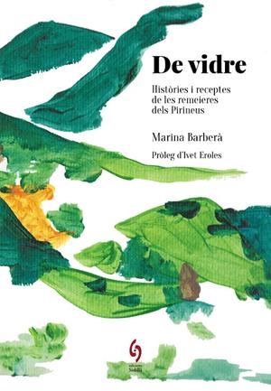 De vidre : Històries i receptes de les remeieres dels Pirineus | 9788412818529 | Barberà, Marina