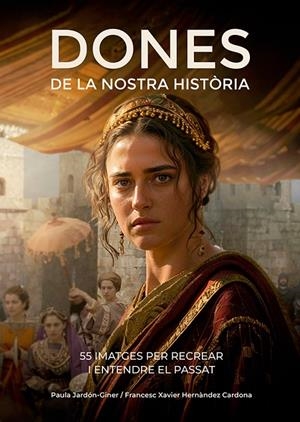 Dones de la nostra història | 9788410112834 | Hernàndez Cardona, Francesc Xavier / Jardón-Giner, Paula