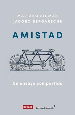 Amistad : Un ensayo compartido | 9788410433212 | Bergareche, Jacobo / Sigman, Mariano