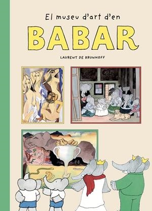 Museu d'art d'en Babar, El | 9788410478084 | Brunhoff, Laurent de