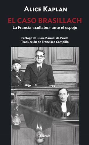 Caso Brasillach, El : La Francia "collabo" ante el espejo | 9788419969262 | Kaplan, Alice