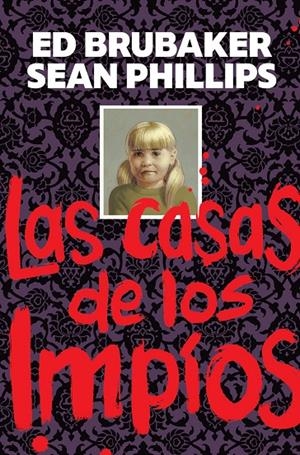 LAS CASAS DE LOS IMPIOS | 9788467975505 | ED BRUBAKER / PHILLIPS, SEAN / PHILLIPS, JACOB