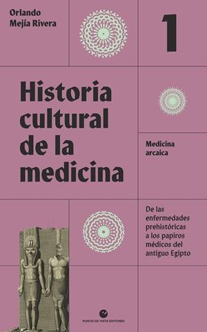 Historia cultural de la medicina 1 : Medicina arcaica | 9788418322631 | Mejía Rivera, Orlando
