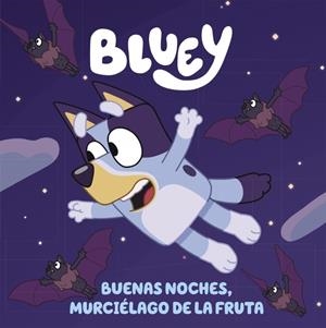 Bluey : Buenas noches, murciélago de la fruta | 9788448864002 | Bluey