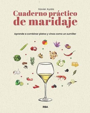 Cuaderno práctico de maridaje : Aprende a combinar platos y vinos como un sumille | 9788411329910 | Ayala Cots, Xavier