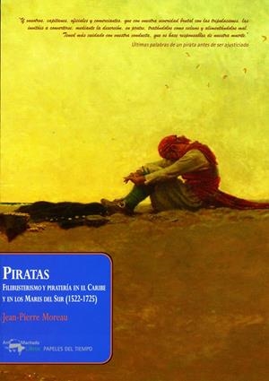 Piratas : Filibusterismo y piratería en el Caribe y en los Mares del Sur (1522-1725) | 9788477742616 | Moreau, Jean-Pierre