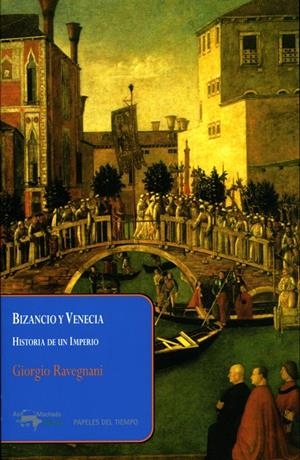 Bizancio y Venecia : Historia de un Imperio | 9788477742593 | Ravegnani, Giorgio