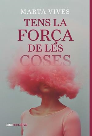 Tens la força de les coses | 9788411731294 | Vives, Marta